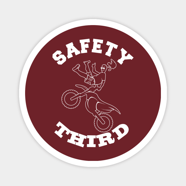 SAFETY THIRD- Funny Extreme Sports Motorcross Biker Fearless Nut Job Magnet by IceTees